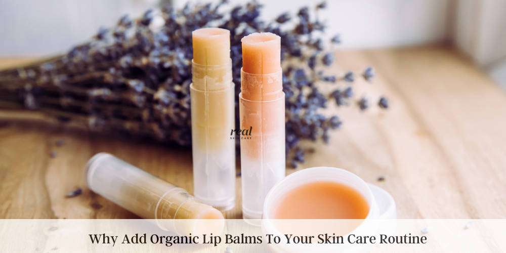 Why Add Organic Lip Balms To Your Skin Care Routine